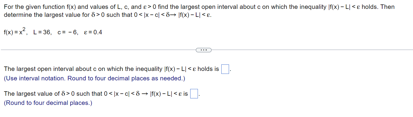 & > 0 find the largest open interval about c on which