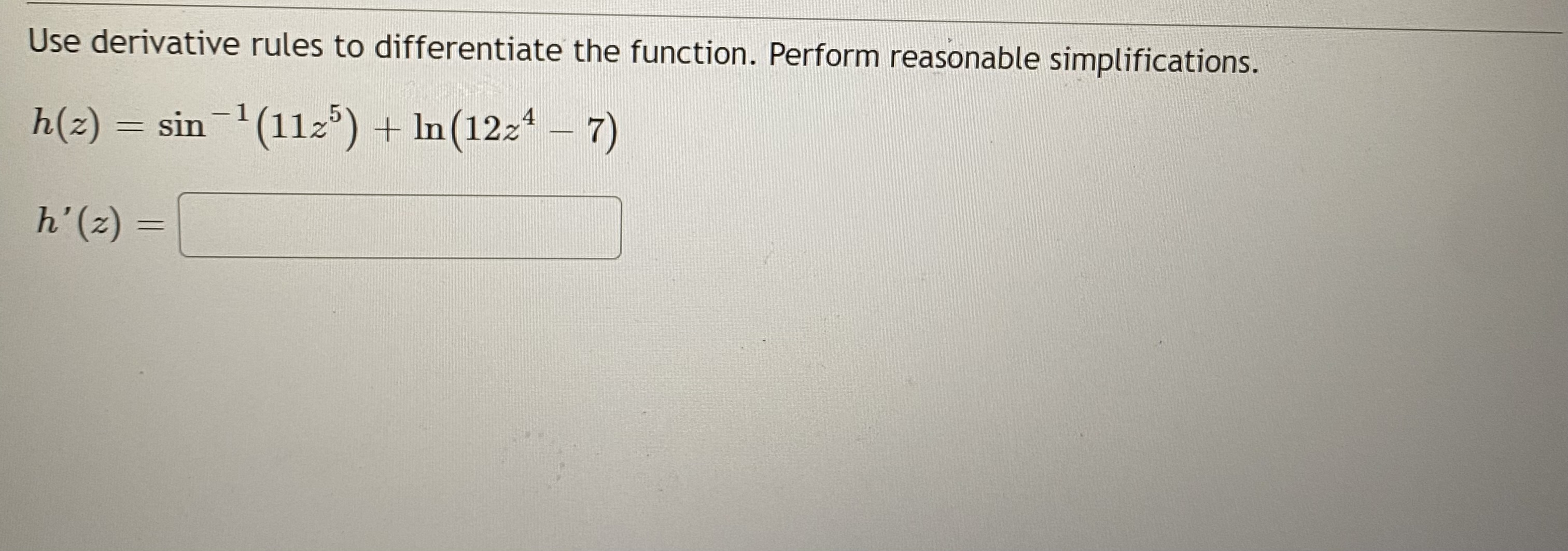 to differentiate the function. Perform reasonable simplifications. h(ac) = 1 7x +