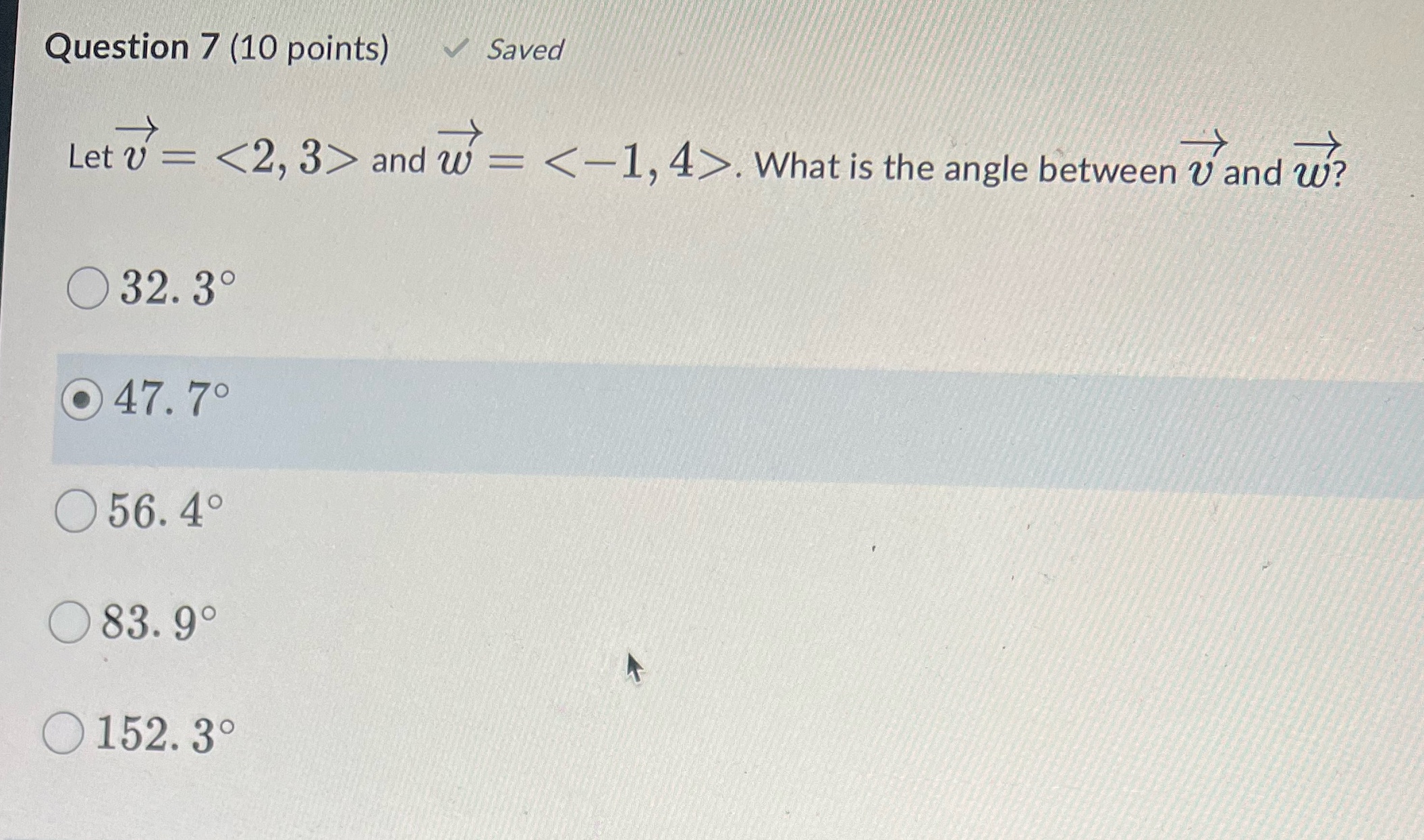  Question 7 (10 points) Saved Let v = and w =.
