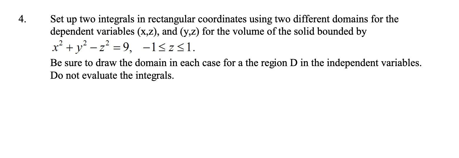  4. Set up two integrals in rectangular coordinates using two different