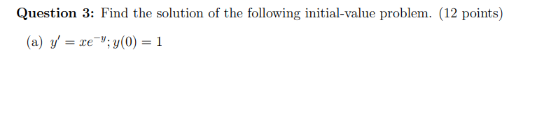 {6 points) Question 2: Solve the rst order differential equation by separating