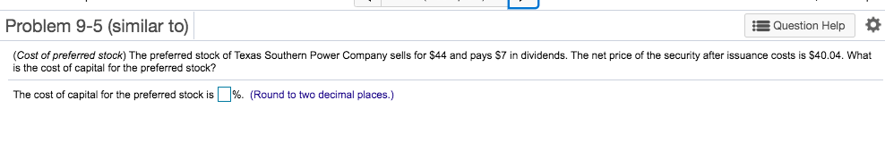 (similar to) iQuestion Help (Cost of preferred stock) The preferred stock of