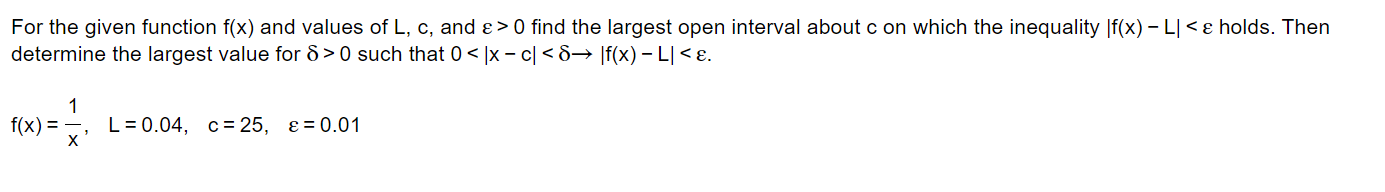& > 0 find the largest open interval about c on which