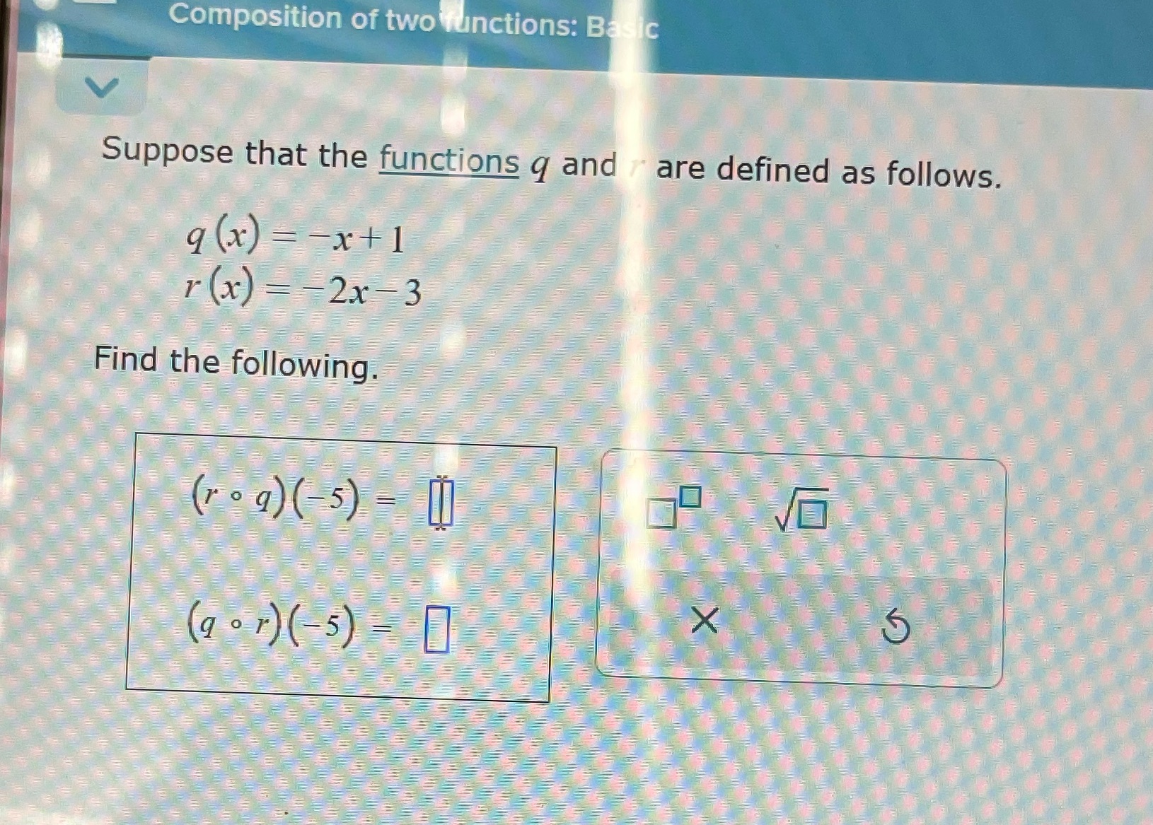 ~ are defined as follows. 9 (x) =-x+1 r(x) =-2x-3 Find the