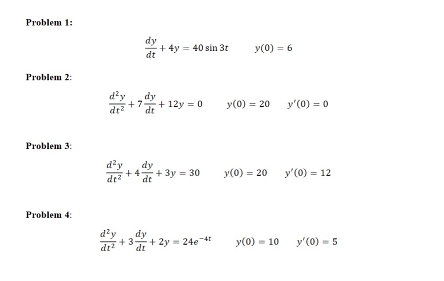 Problem 1: dy + 4y = 40 sin 3t dt y(0)
