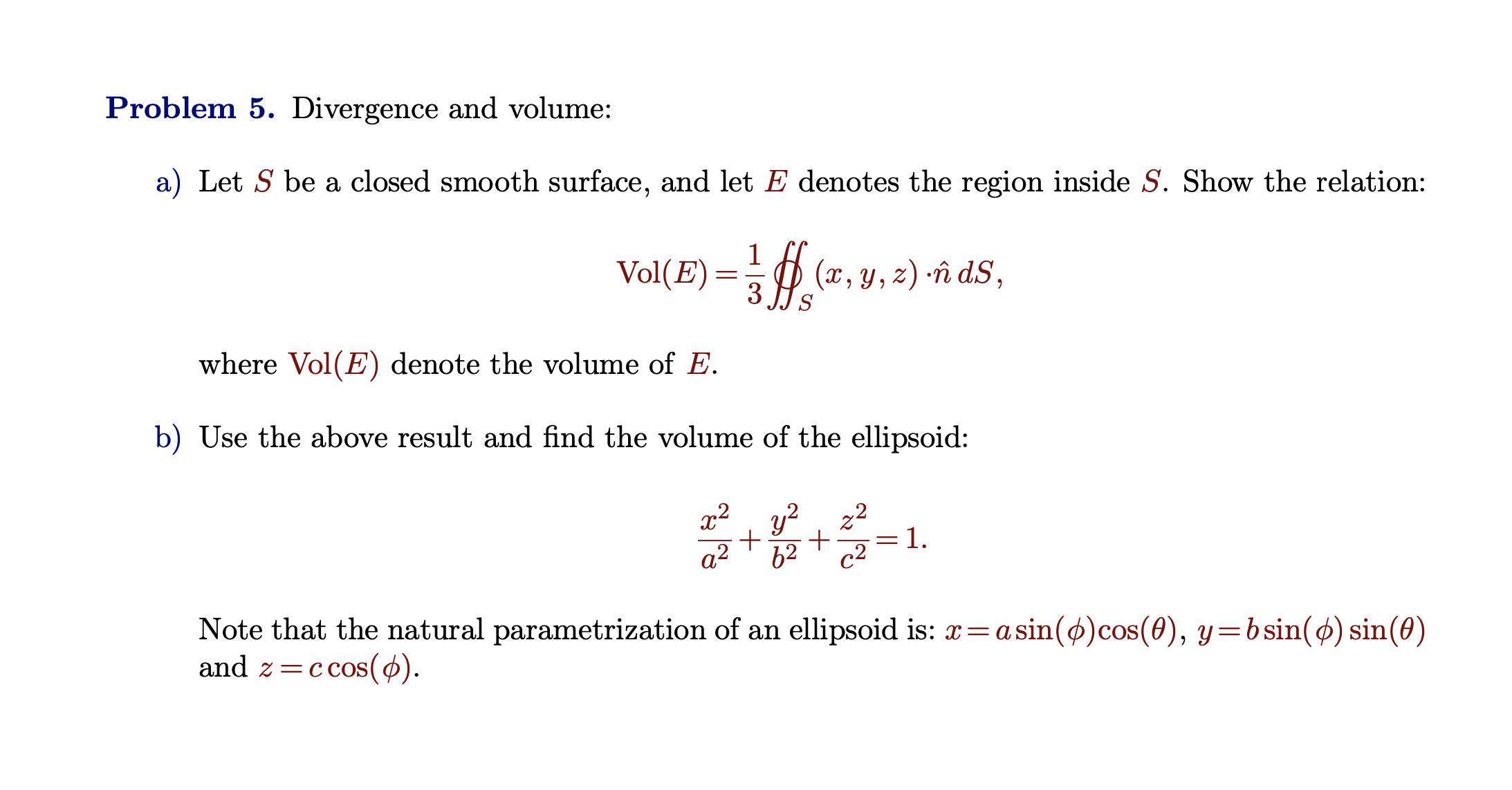  Problem 5. Divergence and volume: a) Let S be a closed