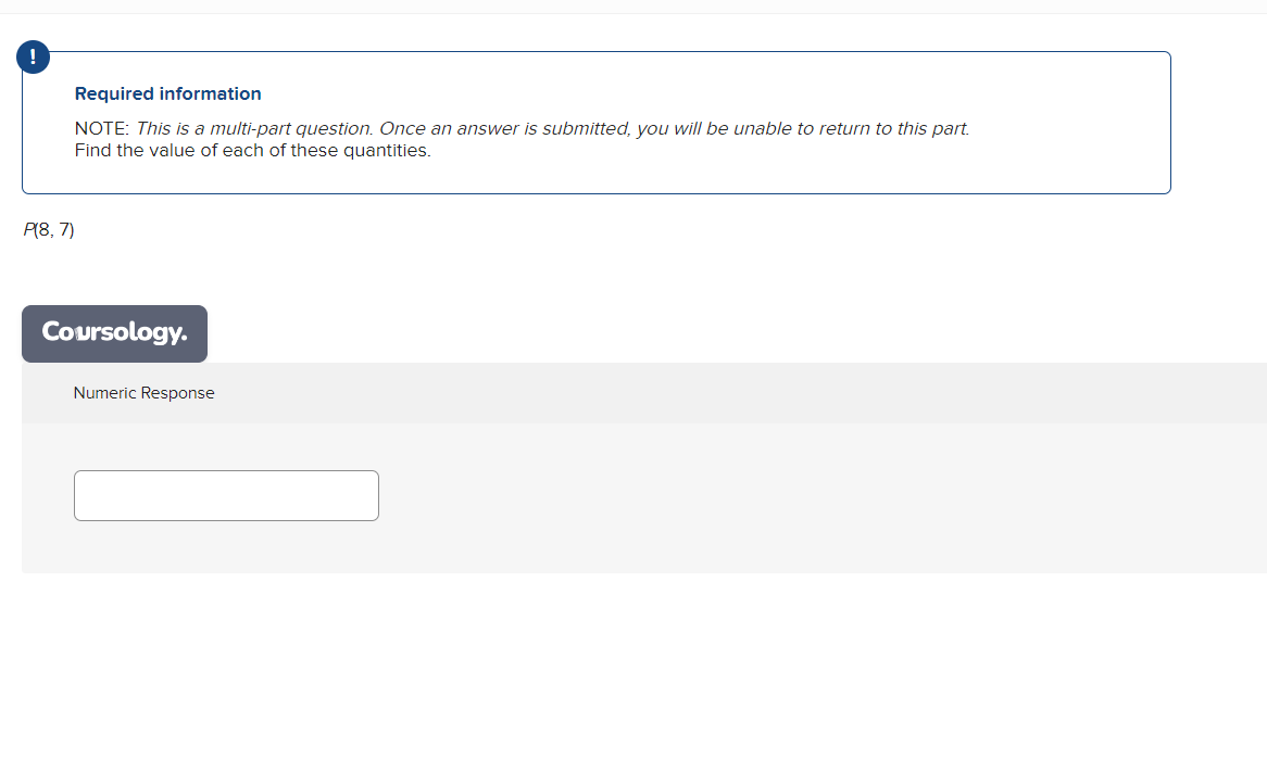 question. Once an answer is submitted, you wit! be unable to return