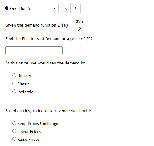 . Question 5 v 225 Given the demand function Dfp) =