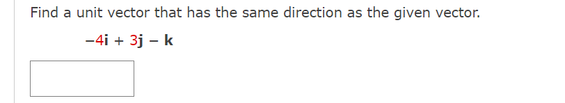  Find a unit vector that has the same direction as the