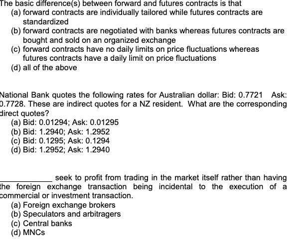  The basic difference(s} between forward and futures contracts is that (a)