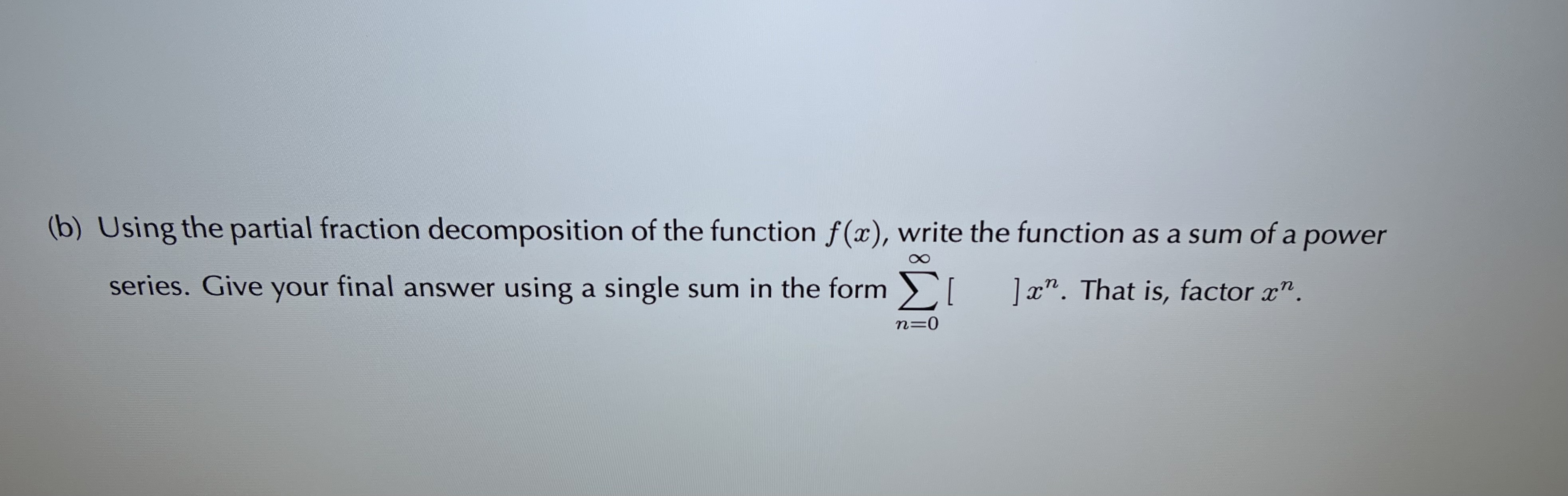- 24 (a) Find the partial fraction decomposition of the function f(x).(b)