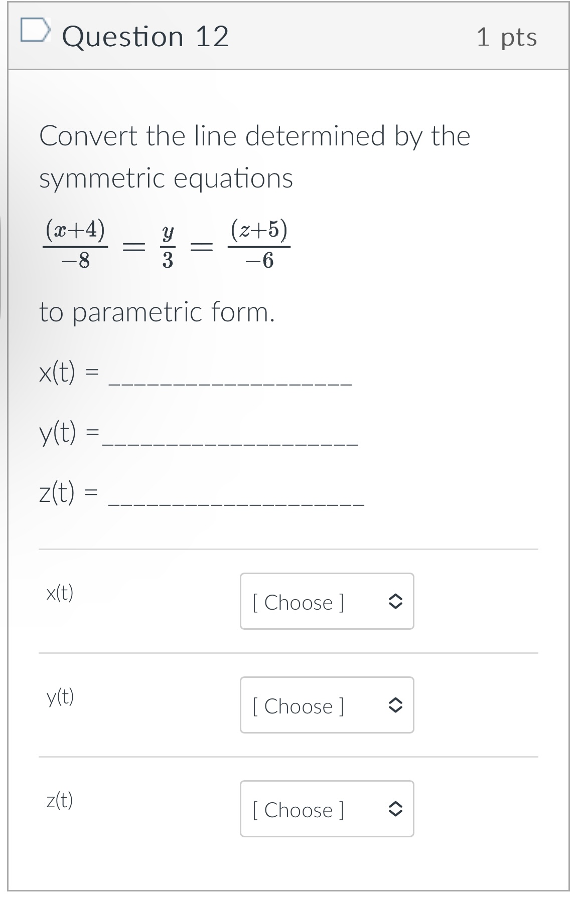 you so much! Question 12 1 pts Convert the line determined by