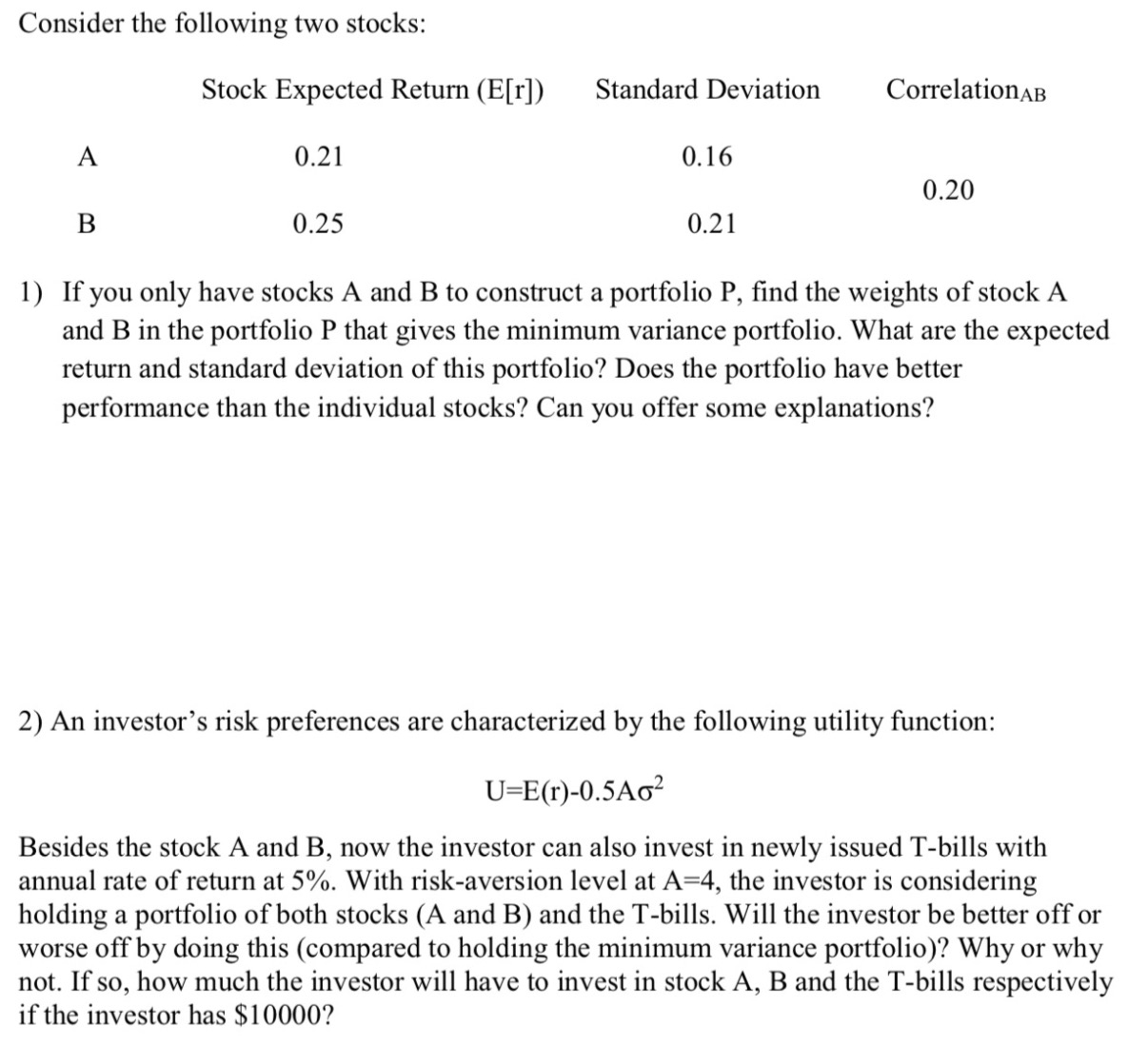 Stock Expected Return (E[r]) Standard Deviation Correlation"; A 0.21 0.16 0.20 B