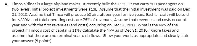  4. Timco airlines is a large airplane maker. It recently built