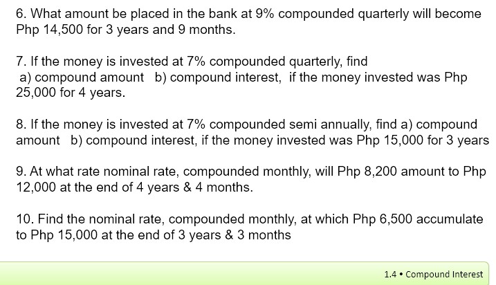 6. What amount be placed in the bank at 9% compounded quarterly