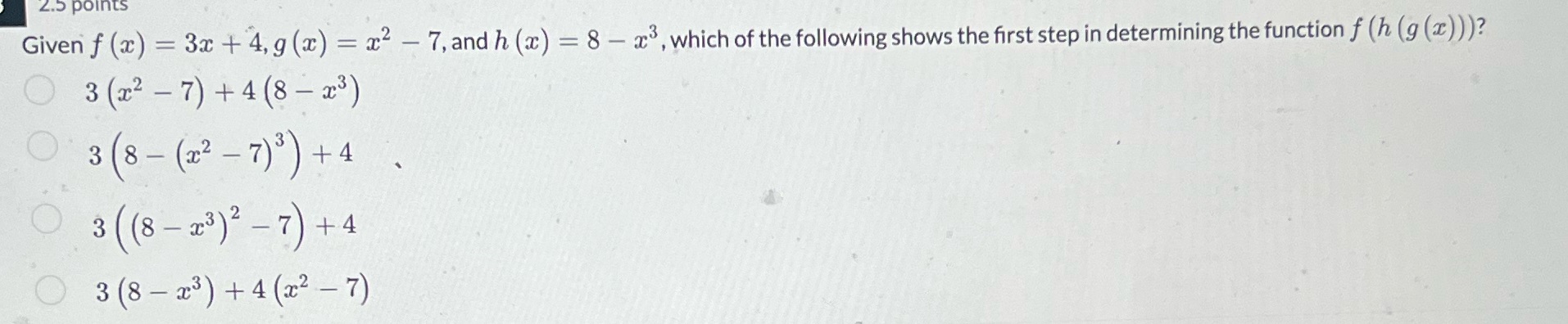 3x + 4, g (x) = x2 - 7, and h (x)