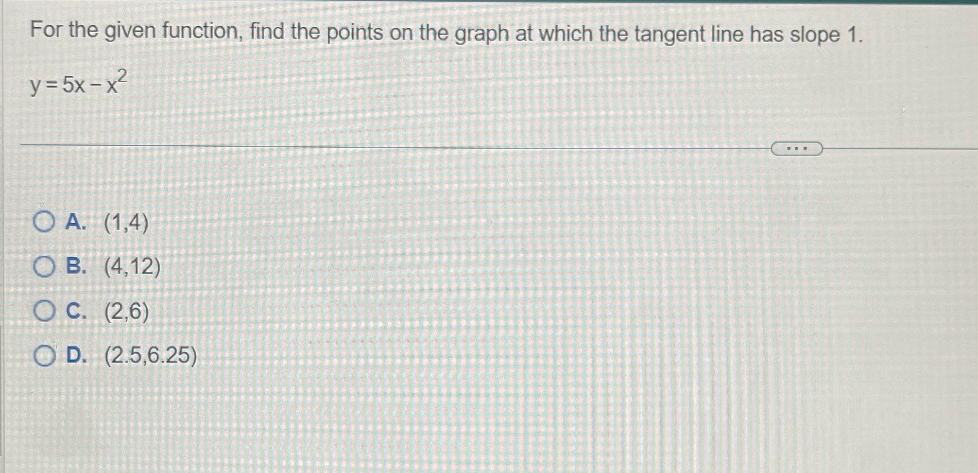 which the tangent line has slope 1. y = 5x - x2