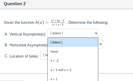 = = +4x-5 Determine the following: A. Vertical Asymptote(s): [ Select ]