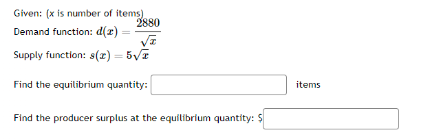 Given: (x is number of items) 2880 Demand function: d(@) =