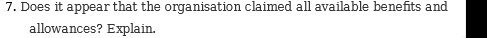 7. Does It appear that the organisation claimed all available benefits and