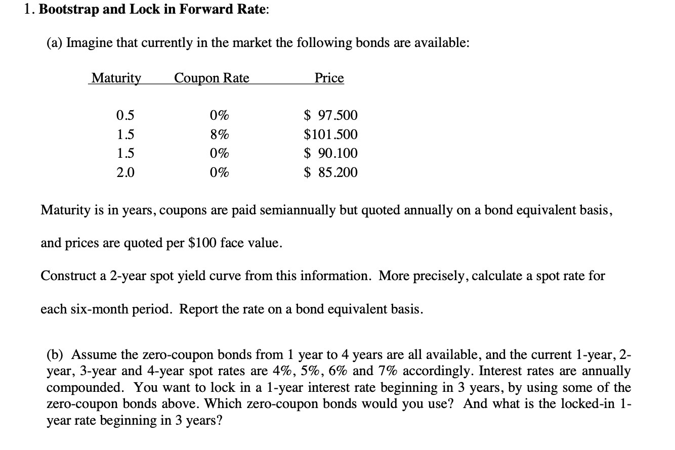 in the market the following bonds are available: Maturity Caupon Rate Price