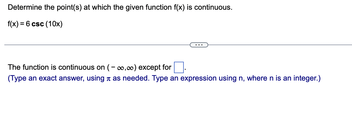 continuous. f(x) = 6 csc (10x) . . . The function is