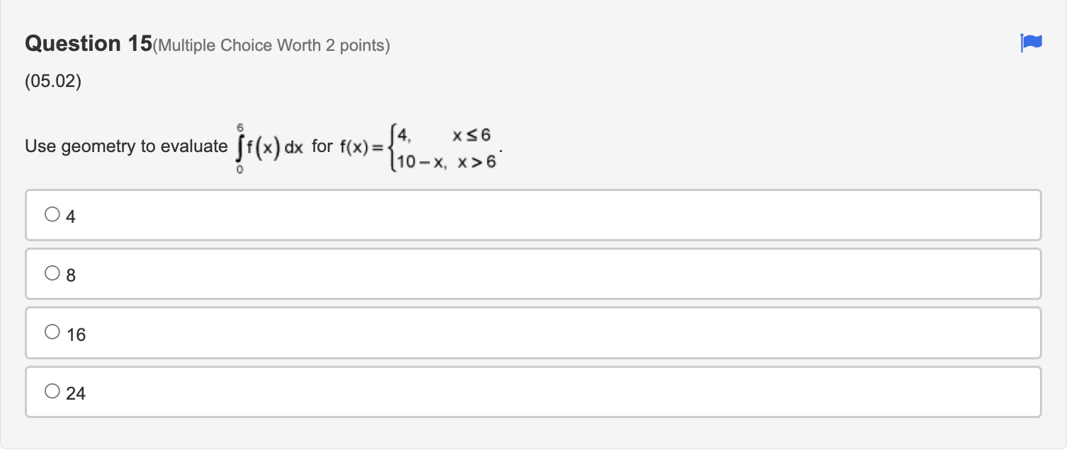 for Blank 1:Question 13(Multiple Choice Worth 2 points) (07.03) Use the Trapezoidal