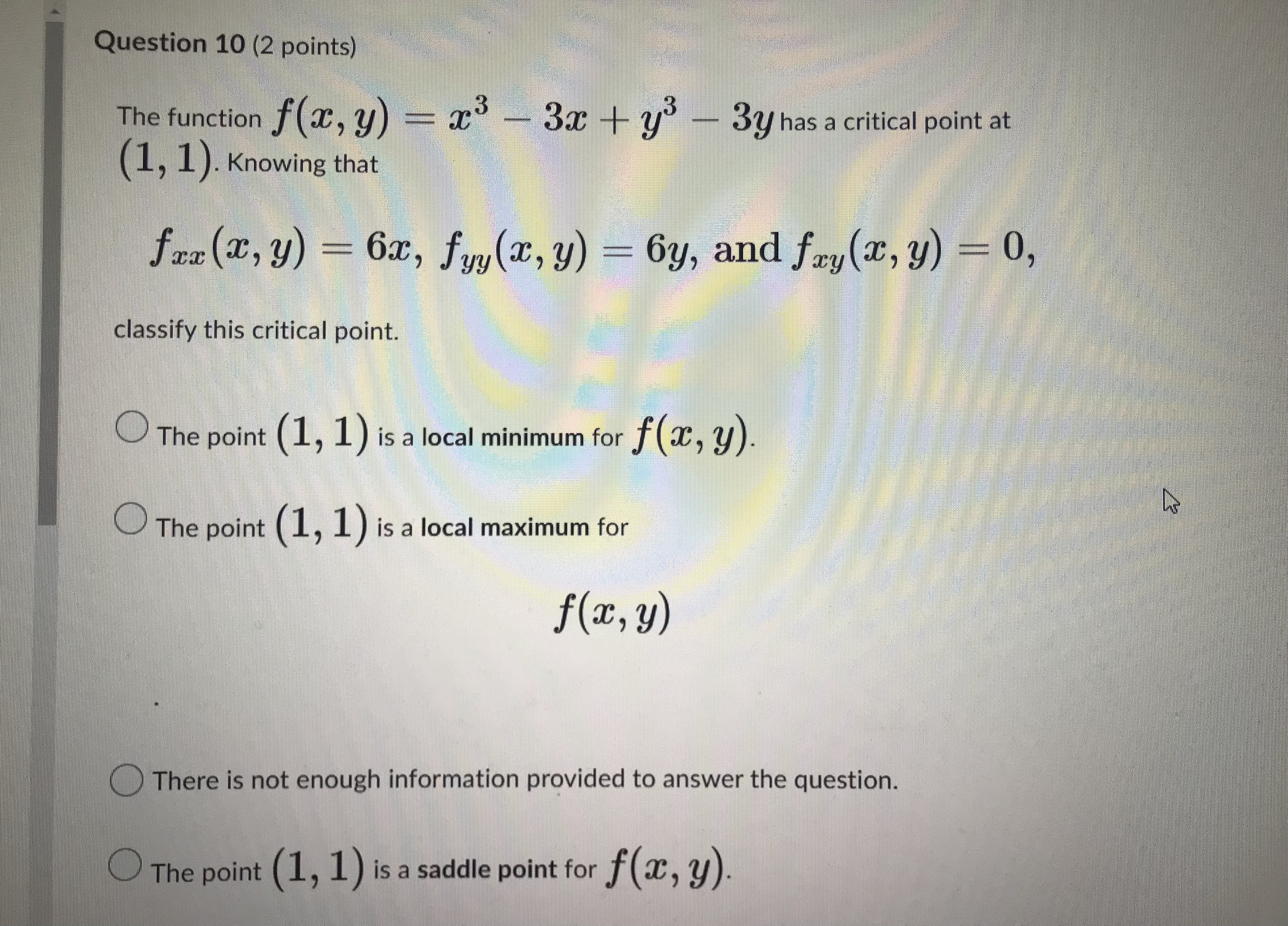 Question 10 (2 points) The function f(x, y) = x3 -