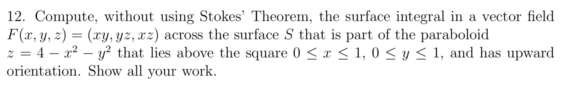  12. Compute, without using Stokes' Theorem, the surface integral in a