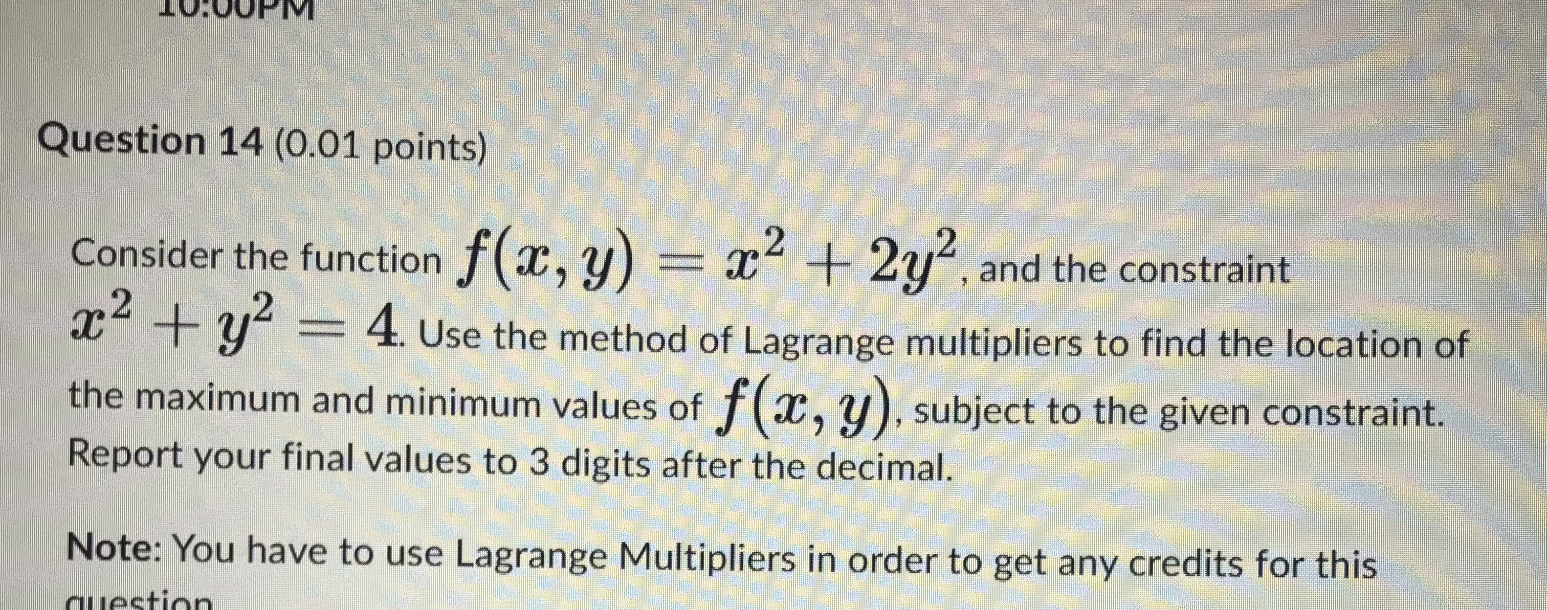10.00PM Question 14 (0.01 points) Consider the function f (x, y)