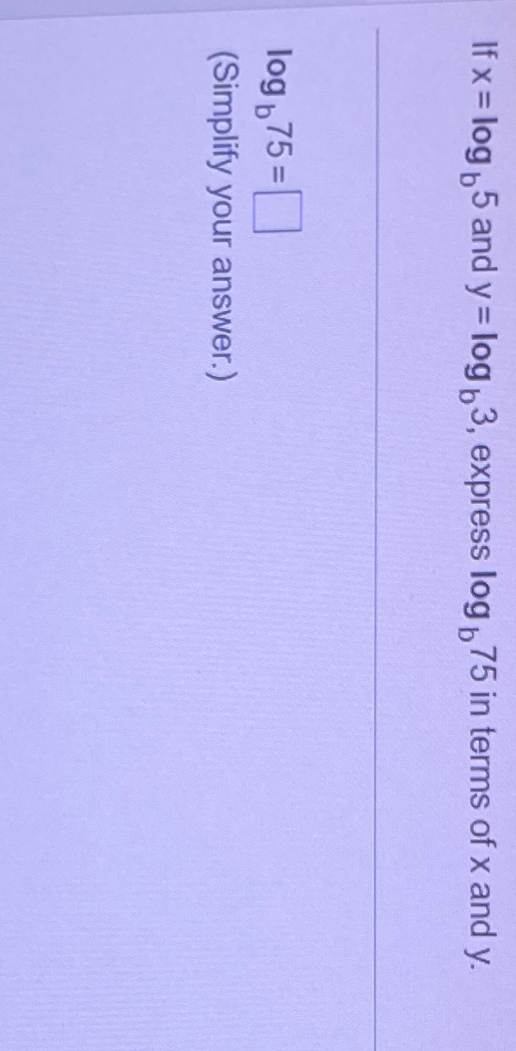 log 75 in terms of x and y. log 75 = (Simplify