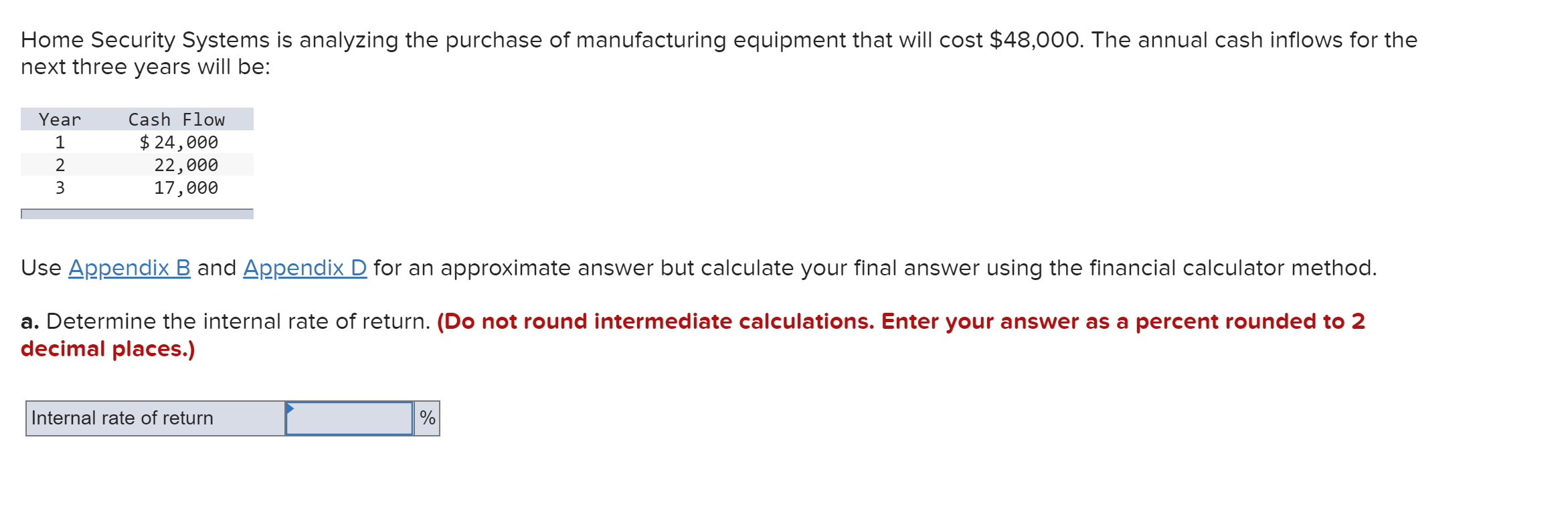 your final answer using the formula and financial calculator methods. Year Amount