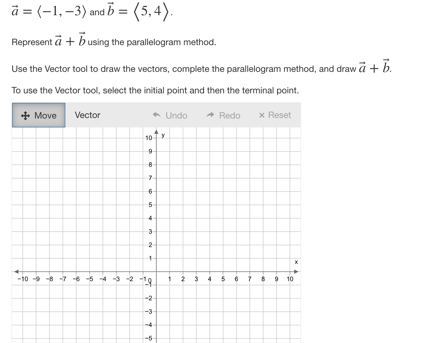 the head-to-tail method. Use the Vector tool to draw the vectors, complete