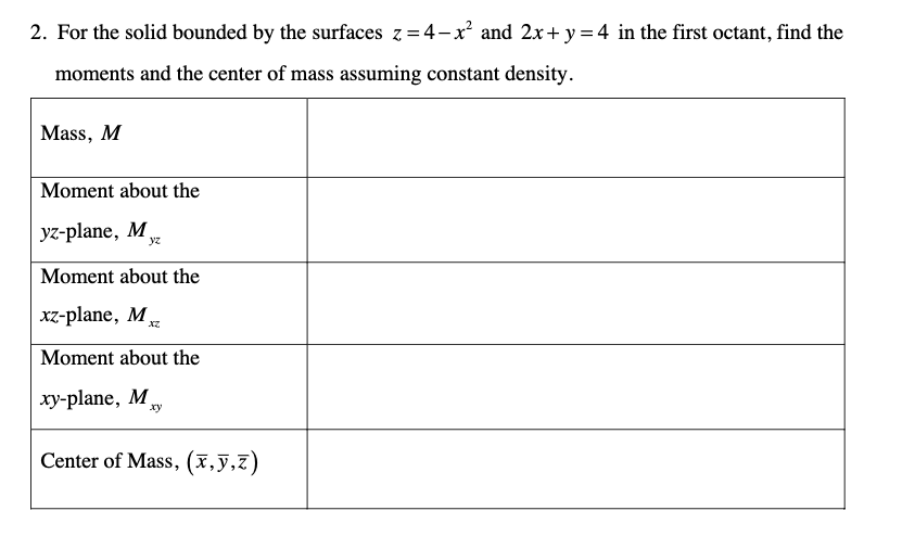 y =4 in the first octant, find the moments and the center