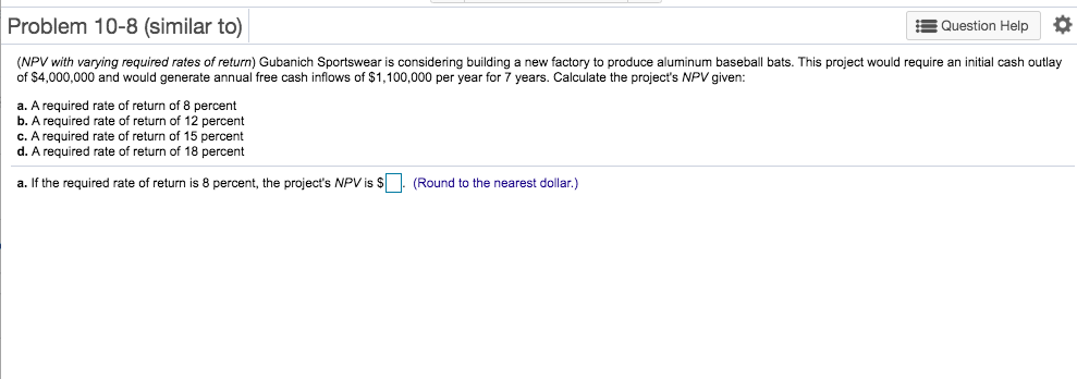 IQuestion Help (NPV with varying required rates of return) Gubanich Sportswear is