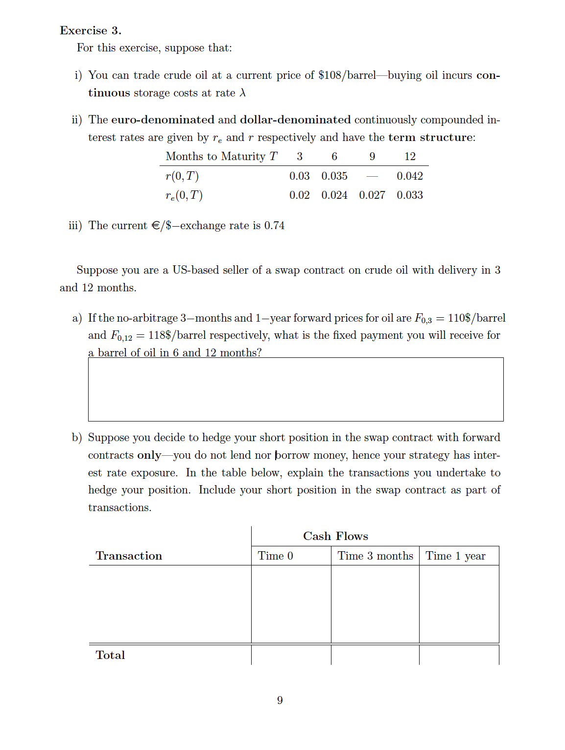 and the exchange rate all factored in Exercise 3. For this exercise,