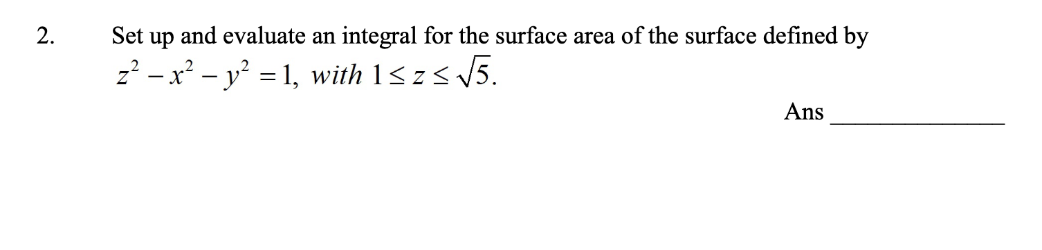  2. Set up and evaluate an integral for the surface area