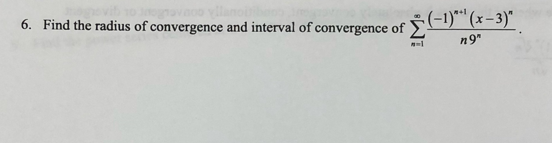 convergence and interval of convergence of 00 (-1) n+1 (x- 3) "
