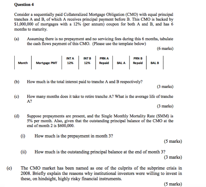 Question 4 Consider a sequentially paid Collateralized Mortgage Obligation (CMO) with equal