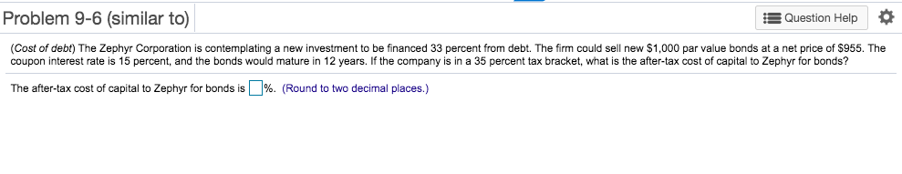 (similar to) Question Help (Cost of debt) The Zephyr Corporation is contemplating