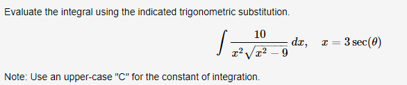  Evaluate the integral using the indicated trigonometric substitution. 10 do, =