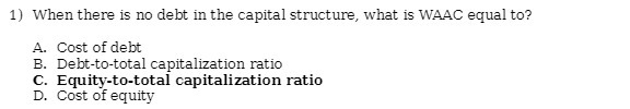 1) When there is no debt in the capital structure, what is