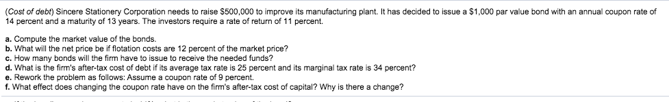 debt) Sincere Stationery Corporation needs to raise $500,000 to improve its manufacturing