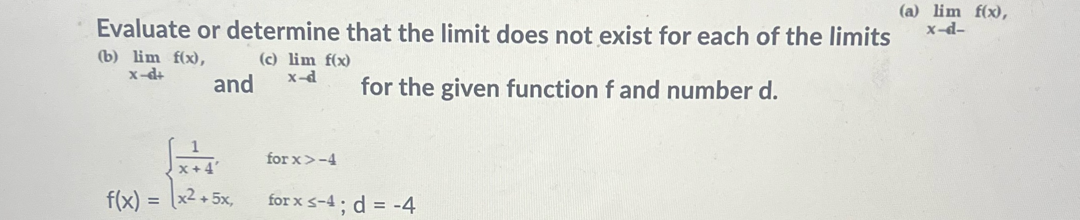 (a) lim f(x), Evaluate or determine that the limit does not