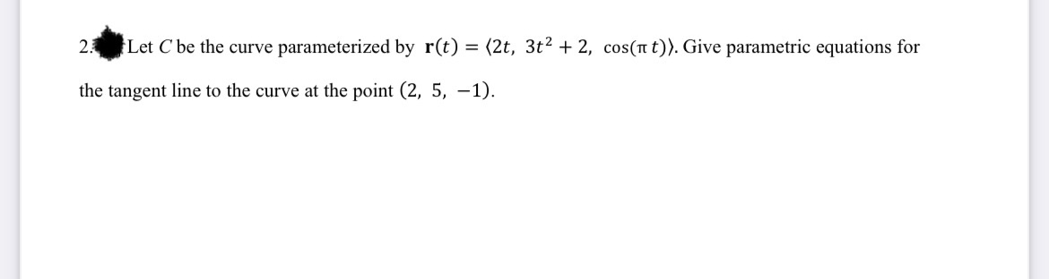 2, cos(1t 0). Give parametric equations for the tangent line to the