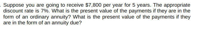 7%. What is the present value of the payments if they are