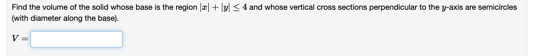 Find the volume of the solid whose base is the region +
