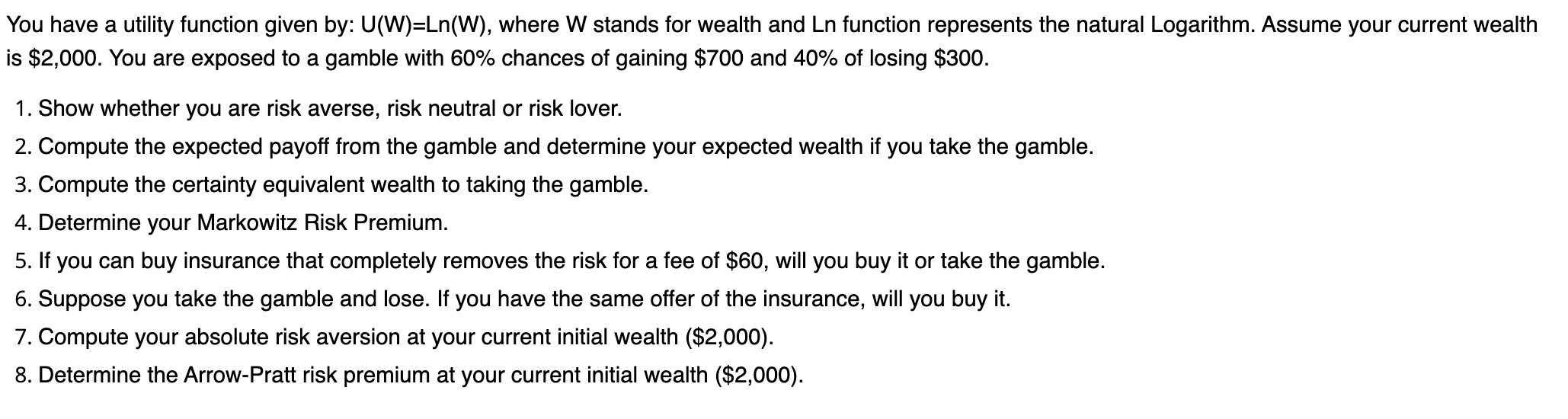 for wealth and Ln function represents the natural Logarithm. Assume your current
