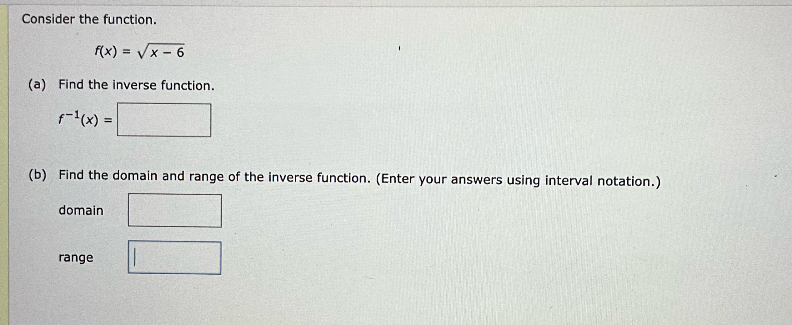  Consider the function. f(x) = Vx- 6 (a) Find the inverse