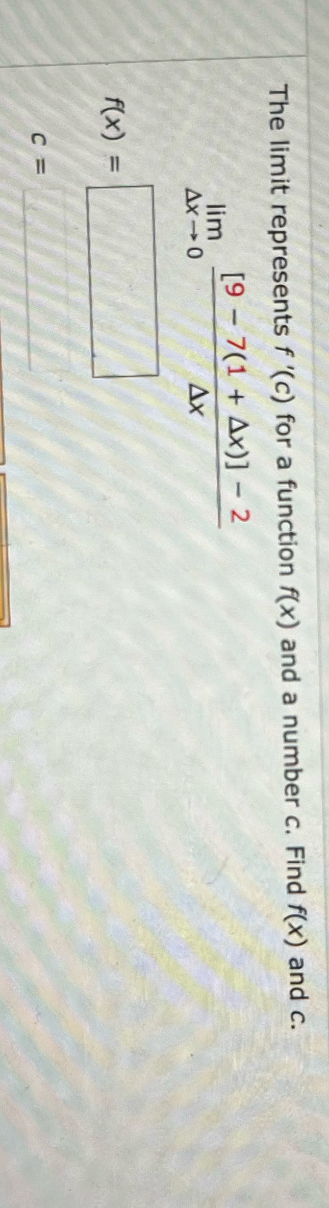 number c. Find f(x) and c. lim [9 - 7(1 + Ax)]